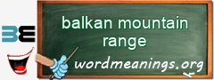 WordMeaning blackboard for balkan mountain range